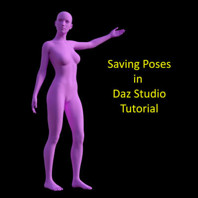 Saving Poses in DAZ Studio Short Tutorial Updated v4